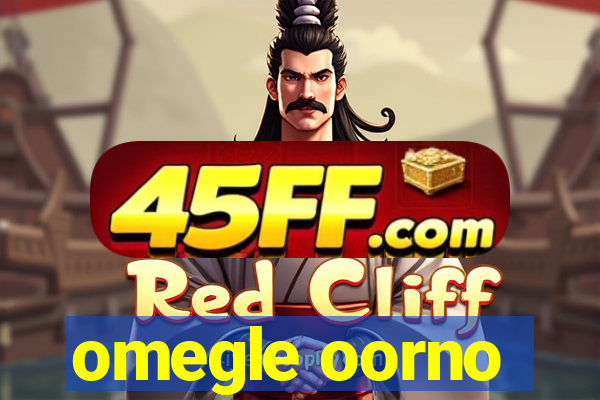 omegle oorno